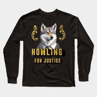 Howling for Justice | funny wolf Long Sleeve T-Shirt